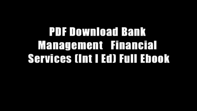 PDF Download Bank Management   Financial Services (Int l Ed) Full Ebook