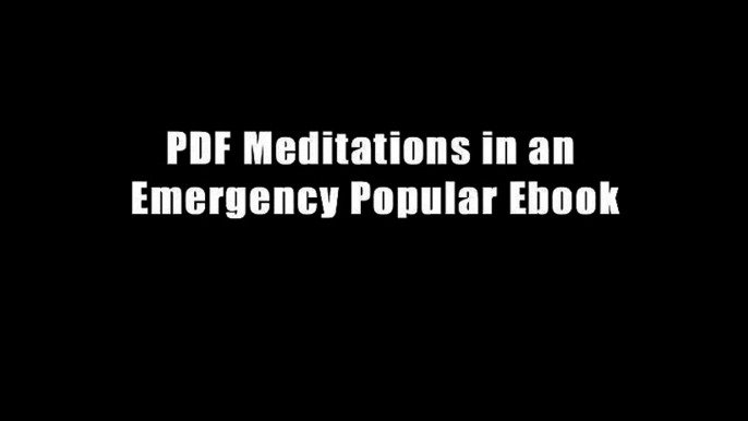 PDF Meditations in an Emergency Popular Ebook