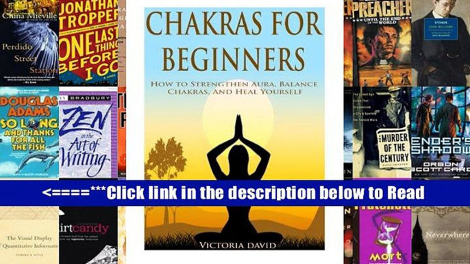 Read Chakras for Beginners: How to Strengthen Aura, Balance Chakras, And Heal Yourself  (Your