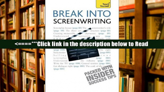 Read Break Into Screenwriting, 5th Edition: A Teach Yourself Guide (Teach Yourself: General