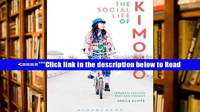 Download The Social Life of Kimono: Japanese Fashion Past and Present (Dress, Body, Culture) PDF