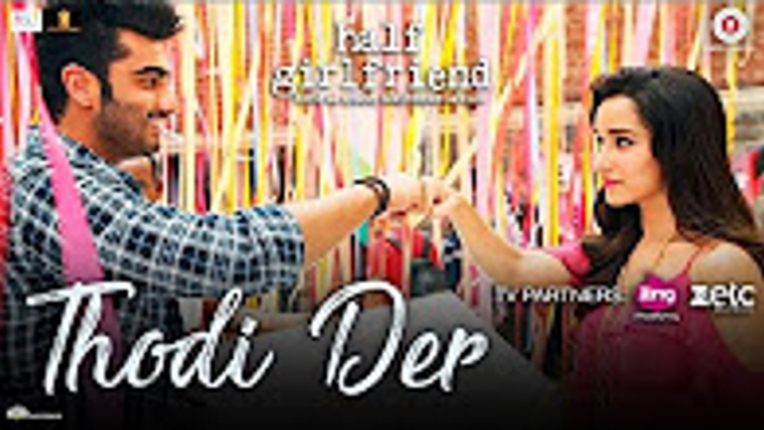 Thodi Der _ Half Girlfriend _ Arjun Kapoor & Shraddha Kapoor _ Farhan Saeed & Shreya Ghoshal _Kumaar