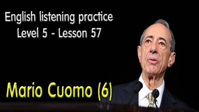 Listening comprehension - English exercises for advanced learners - Lesson 57 - Mario Cuomo (6)