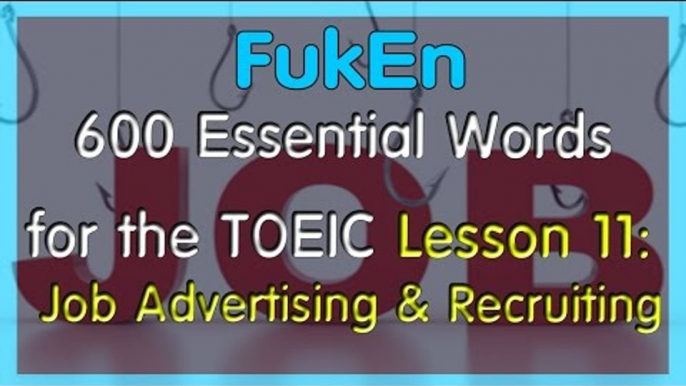 Listening 600 Essential Words for the TOEIC | Lesson 11 | Job Advertising and Recruiting