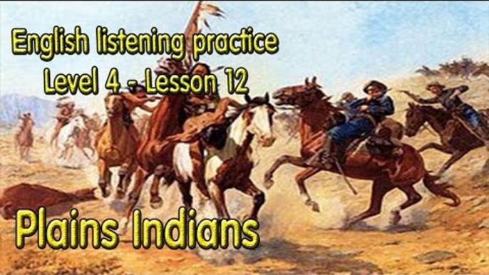 Learn English via Listening Level 4 - Lesson 12 - Plains Indians