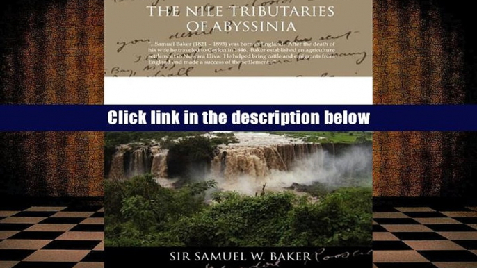 FREE [PDF] DOWNLOAD The Nile Tributaries Of Abyssinia Sir Samuel W. Baker Pre Order