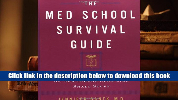 Best Ebook  The Med School Survival Guide : How to Make the Challenges of Med School Seem Like