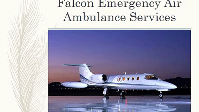 Falcon Emergency provide Prominent Air Ambulance Services in Lucknow-Hyderabad