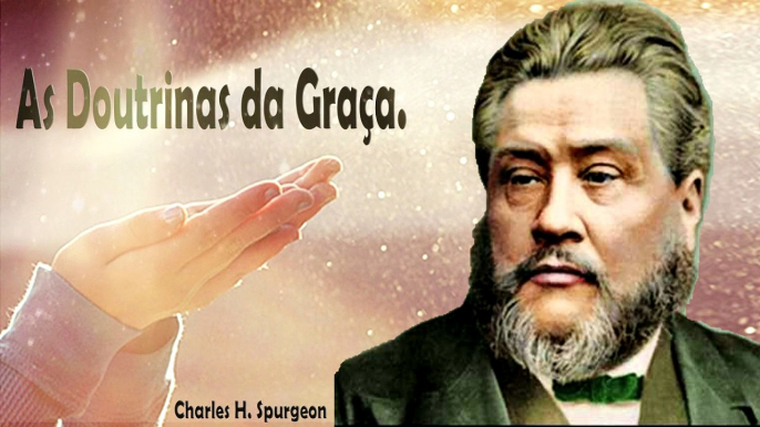 As Doutrinas da Graça - Charle. H. Spurgeon