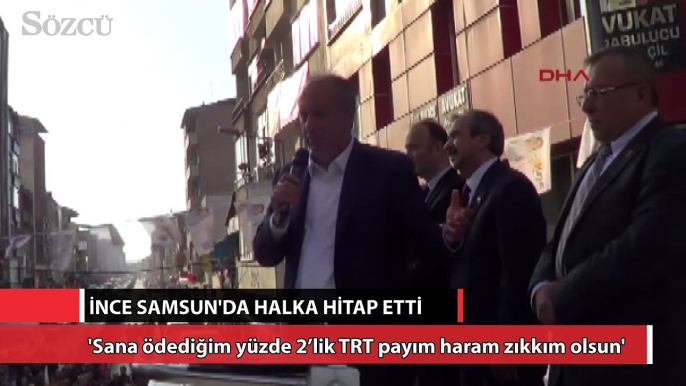 İnce: Sana ödediğim yüzde 2’lik TRT payım haram zıkkım olsun