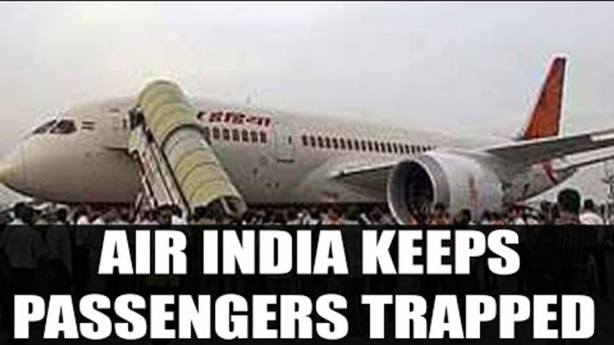 Air India keeps 70 passengers 'trapped' inside an Aircraft for 3 Long hours|Oneindia news