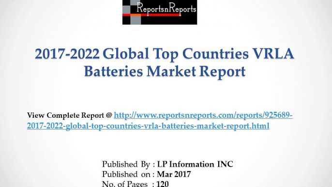 Global VRLA Batteries Market 2012-2022 Analysis by types, Sales, Revenue, Price and Forecasts