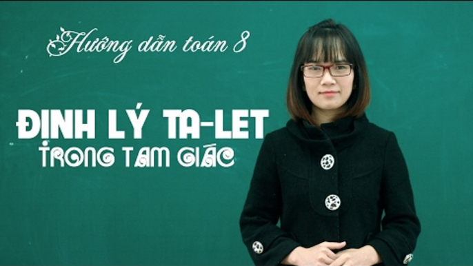 Khóa học ôn tập học kì 2- hình học 8 - bài 1: Định lí Ta-let trong tam giác - online courses(demo)