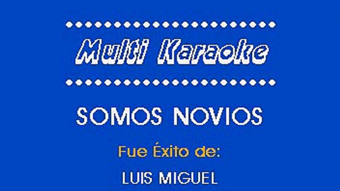 Luis Miguel - Somos novios (Karaoke)