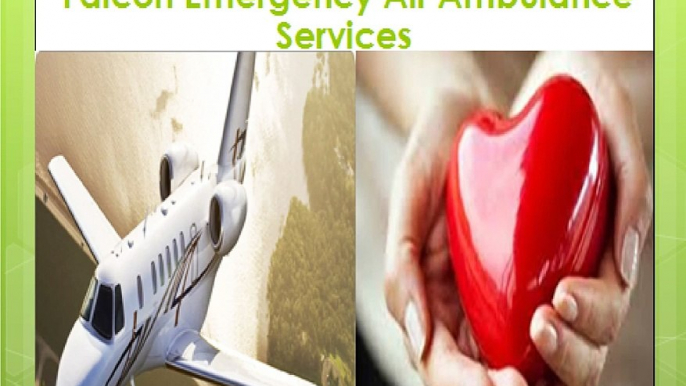 Falcon Emergency Expert Services of Air Ambulance Services in Ranchi and Allahabad