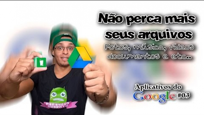 Não perca seus arquivos, fotos, musicas, vídeos etc/ #03 Aplicativos do Google