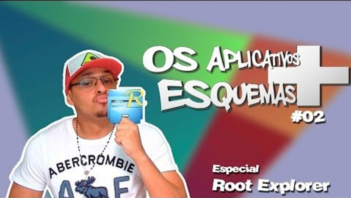 #02 - Os aplicativos + esquemas / Especial ROOT EXPLORER - Aprenda a dar permissões nos Apps