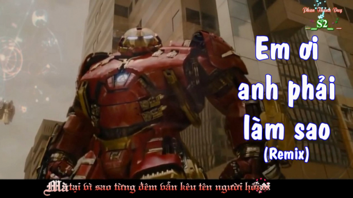 Em Ơi Anh Phải Làm Sao (Remix) ► Em Ơi Anh Phải Làm Sao Lồng Phim Iron Men -  MV Lyrics HD ✓