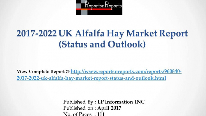 UK Alfalfa Hay Market 2012-2022 Analysis by types, Sales, Revenue, Price and Forecasts