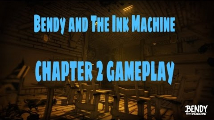 Bendy and Ink Machine chapter 2 gameplay