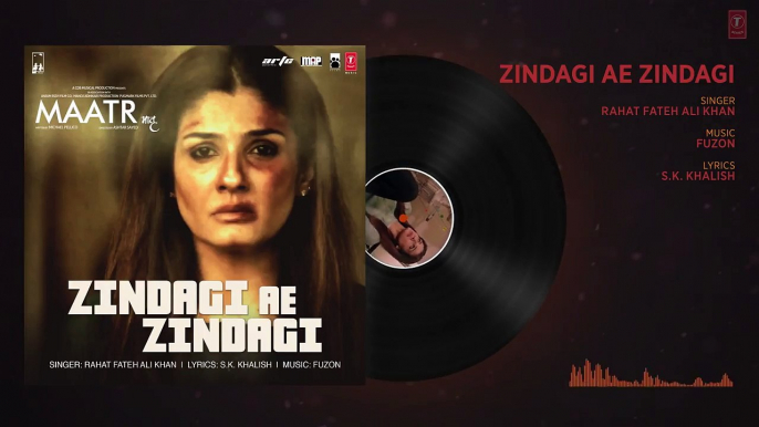 MAATR_ Zindagi Ae Zindagi Full Audio Song _ RAHAT FATEH ALI KHAN, RAVEENA TANDON