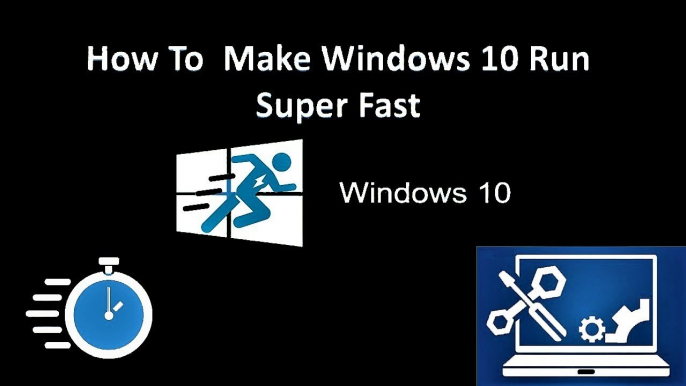 HOW TO MAKE WINDOWS 10 SUPER FASTER