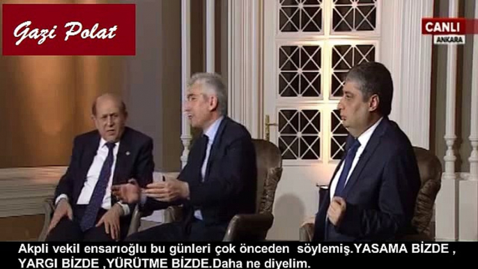 GALİP ENSARİOĞLU ALAYCI BİR ÜSLUBLA YASAMA BİZDE YARGI BİZDE YÜRÜTME BİZDE HER ŞEY BİZDE DEDİ.