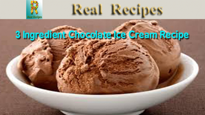 3 Ingredient Chocolate Ice Cream Real Recipes Easy 3 Ingredient Chocolate Ice Cream Recipe  Egg Free Ice Cream Recipe