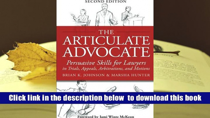 Read Online  The Articulate Advocate: Persuasive Skills for Lawyers in Trials, Appeals,