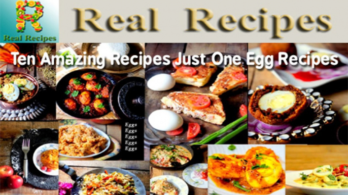 Ten Amazing Recipes Just One Egg Real Recipes Top 10 Best Creative Recipes Using Just An Egg