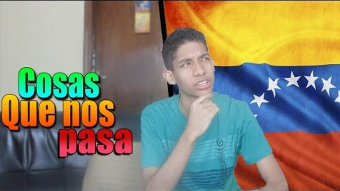 COSAS que NOS PASA A LOS VENEZOLANOS   - VLOG