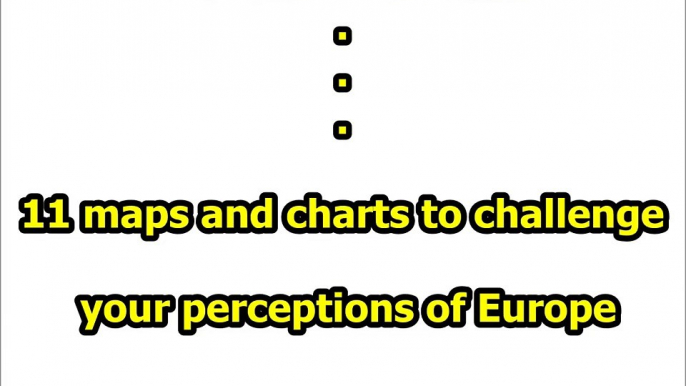 Top10 Maps and Charts to Challenge your Perceptions of Europe-b4bH3IZApu0