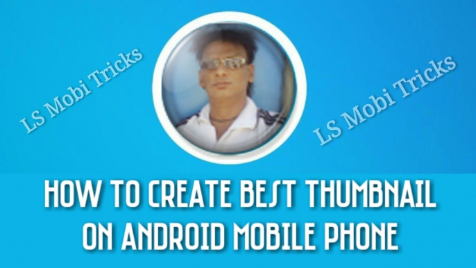 How To Create Best Thumbnail On Mobile