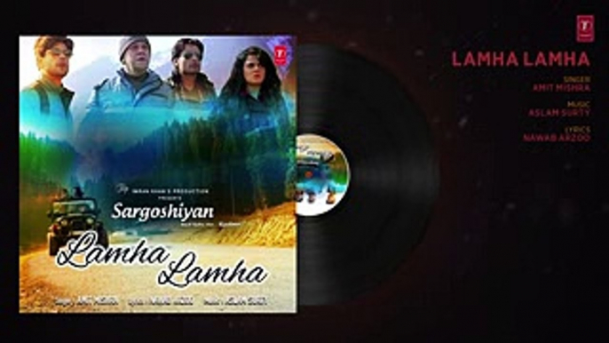 Lamha Lamha Full Audio Song - Sargoshiyan - Amit Mishra - Aslam Surty