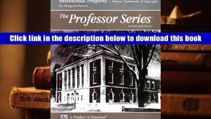 Best Ebook  The Professor Series: (formerly Smith s Review): Intellectual Property - Patents,