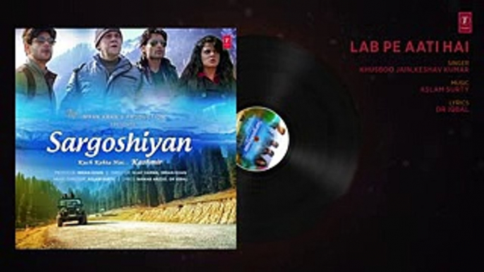 Lab Pe Aati Hai Full Audio Song - Sargoshiyan -- Aslam Surty