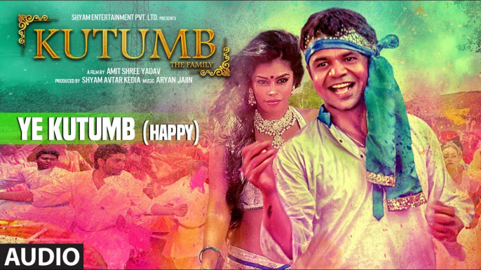 Ye Kutumb (Happy) Full Audio Song | Aloknath, Rajpal Yadav | Aryan Jaiin