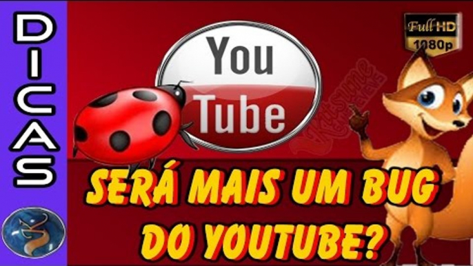 MAIS UM BUG DO YOUTUBE? OU SERÁ O NOVO LAYOUT DO YOUTUBE ?