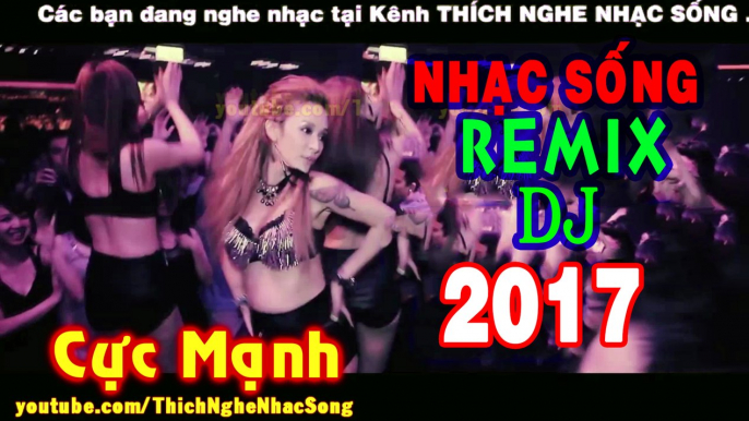 Nhạc Sống 2017 Remix Cực Bốc - Gái Nhảy Cực Xinh - Không Nghe Phí Cả Đời