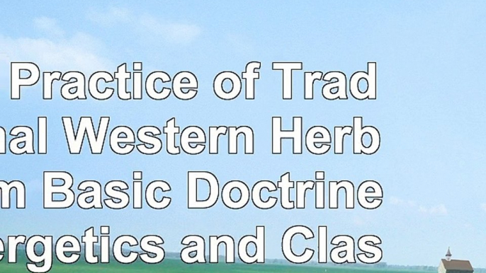 read  The Practice of Traditional Western Herbalism Basic Doctrine Energetics and e973b742