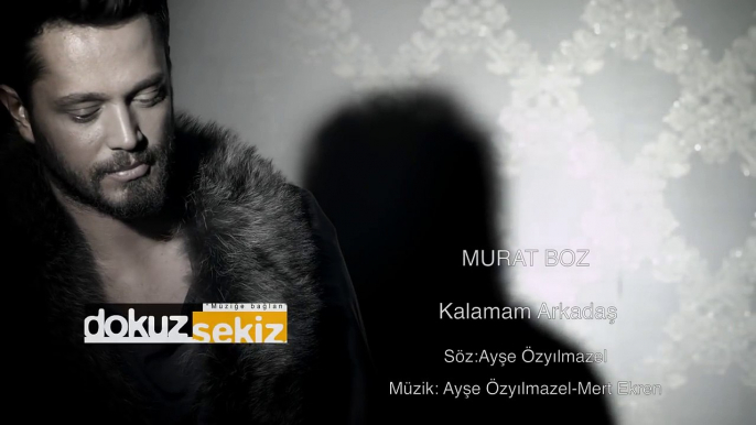 Murat Boz - Kalamam Arkadaş