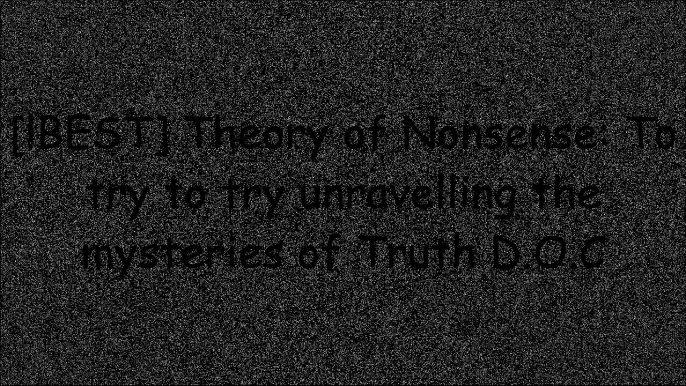 [kyGjt.F.r.e.e] Theory of Nonsense: To try to try unravelling the mysteries of Truth by Inavamsi Enaganti Z.I.P