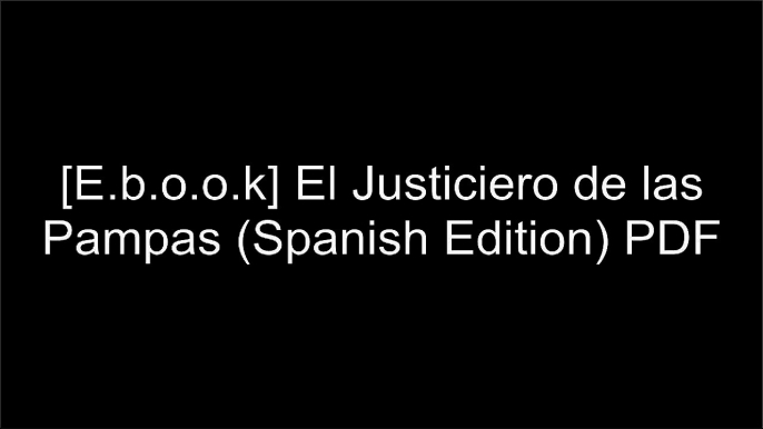 [XX3Gn.BOOK] El Justiciero de las Pampas (Spanish Edition) by Isabel Lagger PPT