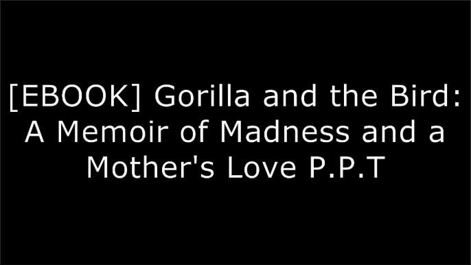 [MPumb.READ] Gorilla and the Bird: A Memoir of Madness and a Mother's Love by Zack McDermott [W.O.R.D]