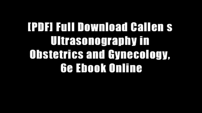 [PDF] Full Download Callen s Ultrasonography in Obstetrics and Gynecology, 6e Ebook Online