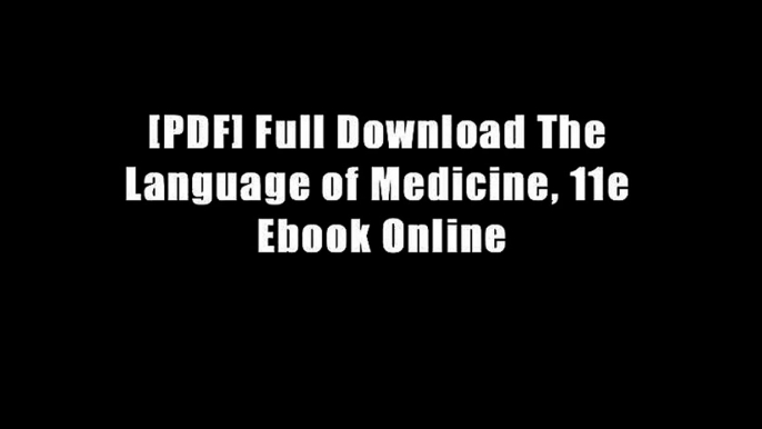 [PDF] Full Download The Language of Medicine, 11e Ebook Online