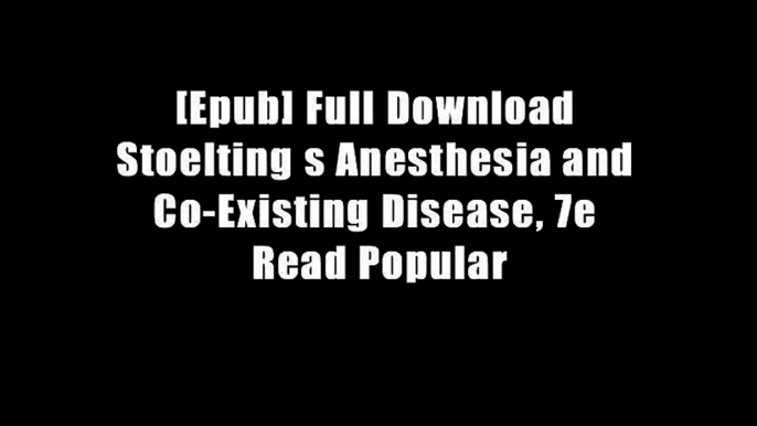 [Epub] Full Download Stoelting s Anesthesia and Co-Existing Disease, 7e Read Popular