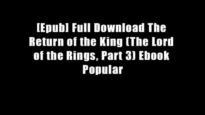 [Epub] Full Download The Return of the King (The Lord of the Rings, Part 3) Ebook Popular