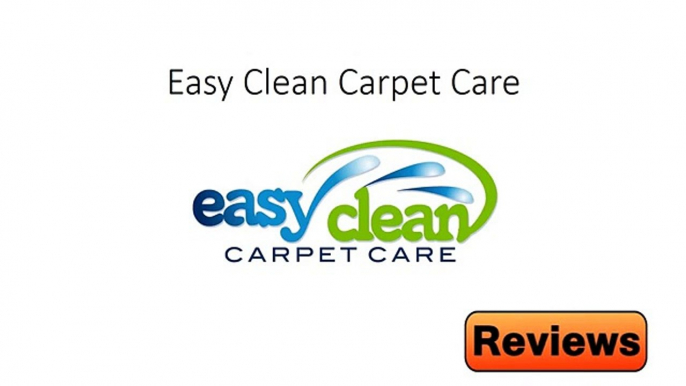 Easy Clean Carpet Care - Reviews - Sacramento, CA - Carpet Cleaning Reviews