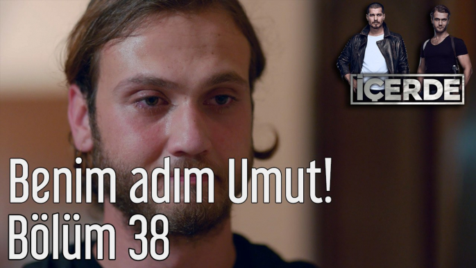 İçerde 38. Bölüm Benim Adım Umut!